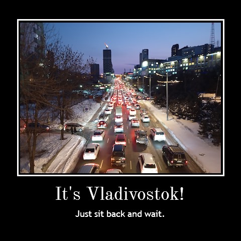 It's Vladivostok! Just sit
back and wait until you're on the other end of the jam!